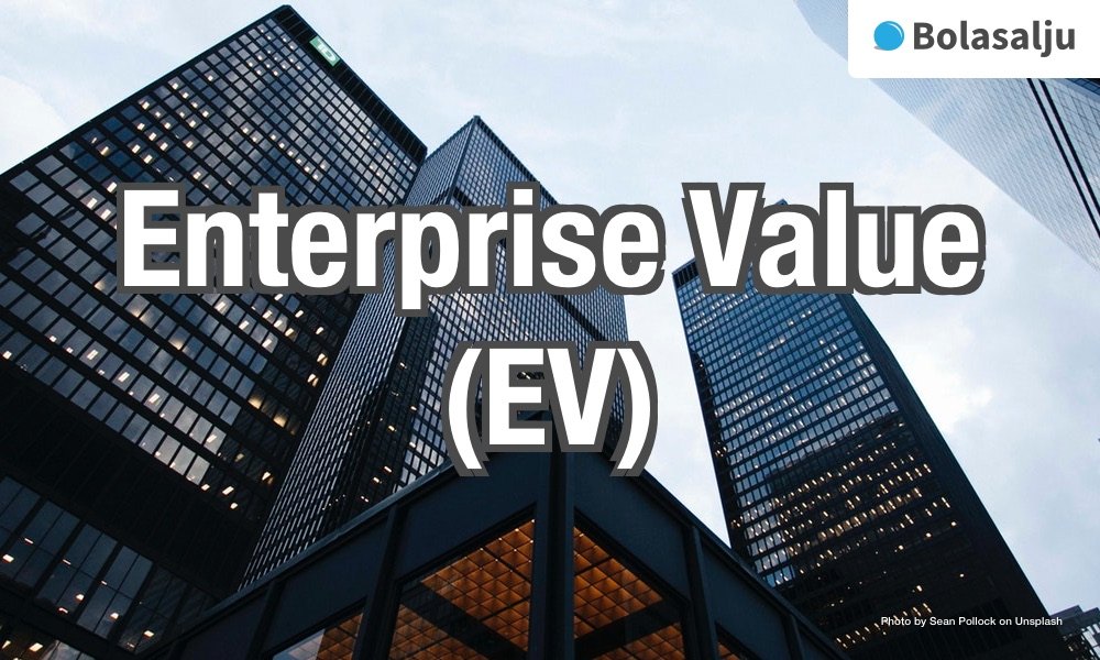 mengenal-enterprise-value-atau-nilai-perusahaan-bolasalju