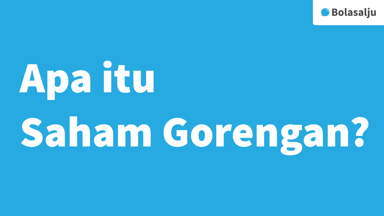 Apa itu Saham Gorengan?